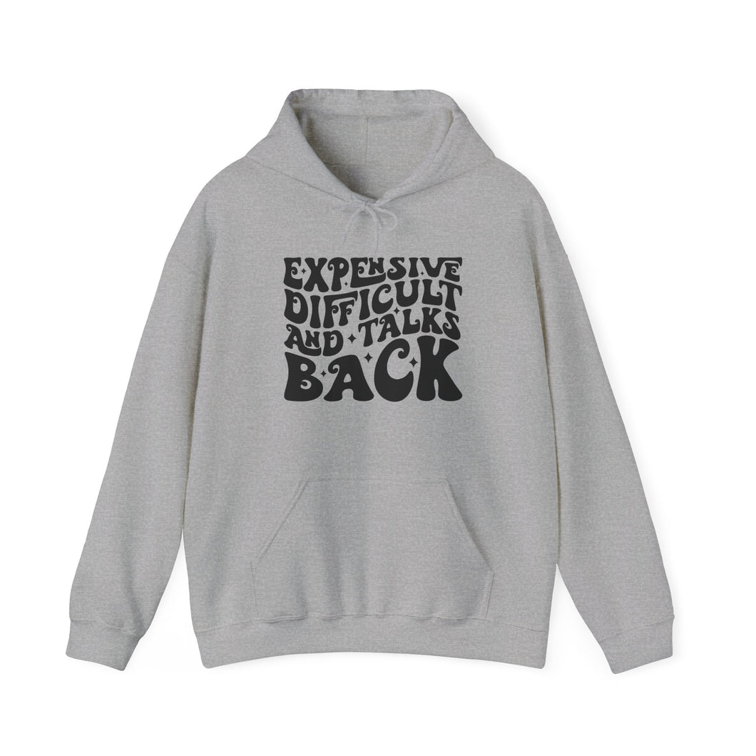 Expensive Difficult and Talks Back Hooded Sweatshirt