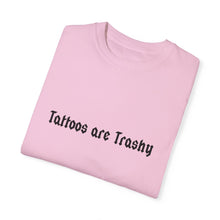 Load image into Gallery viewer, Tattoos are Trashy T-shirt
