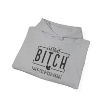 Load image into Gallery viewer, I&#39;m that Bitch Hooded Sweatshirt
