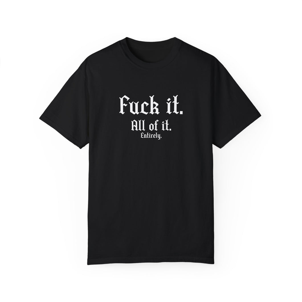 Fuck it. T-shirt