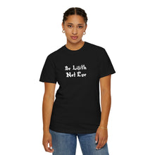 Load image into Gallery viewer, Be Lilith Not Eve T-shirt
