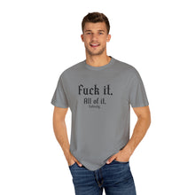 Load image into Gallery viewer, Fuck it. T-shirt
