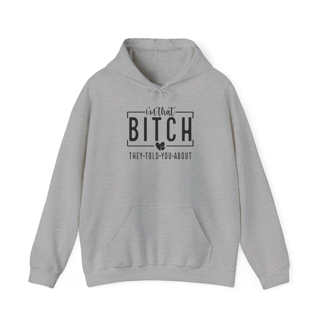 I'm that Bitch Hooded Sweatshirt