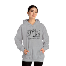 Load image into Gallery viewer, I&#39;m that Bitch Hooded Sweatshirt
