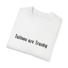 Load image into Gallery viewer, Tattoos are Trashy T-shirt
