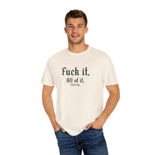 Load image into Gallery viewer, Fuck it. T-shirt
