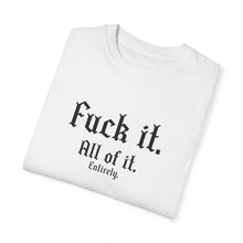 Load image into Gallery viewer, Fuck it. T-shirt
