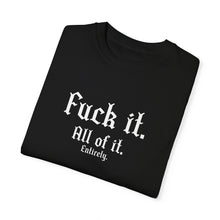 Load image into Gallery viewer, Fuck it. T-shirt
