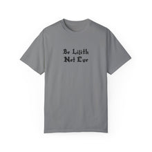 Load image into Gallery viewer, Be Lilith Not Eve T-shirt
