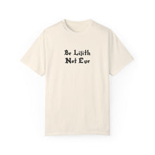 Load image into Gallery viewer, Be Lilith Not Eve T-shirt
