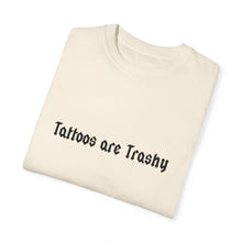 Load image into Gallery viewer, Tattoos are Trashy T-shirt
