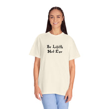 Load image into Gallery viewer, Be Lilith Not Eve T-shirt
