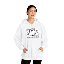 Load image into Gallery viewer, I&#39;m that Bitch Hooded Sweatshirt
