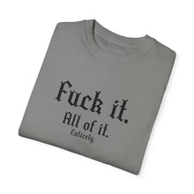 Load image into Gallery viewer, Fuck it. T-shirt
